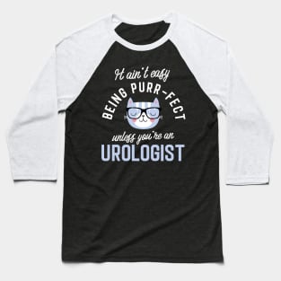 Urologist Cat Lover Gifts - It ain't easy being Purr Fect Baseball T-Shirt